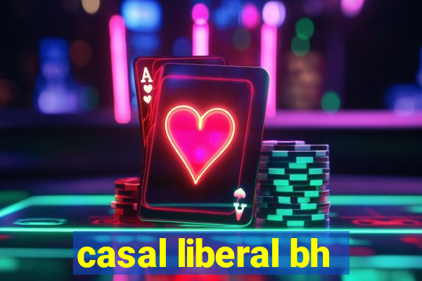 casal liberal bh